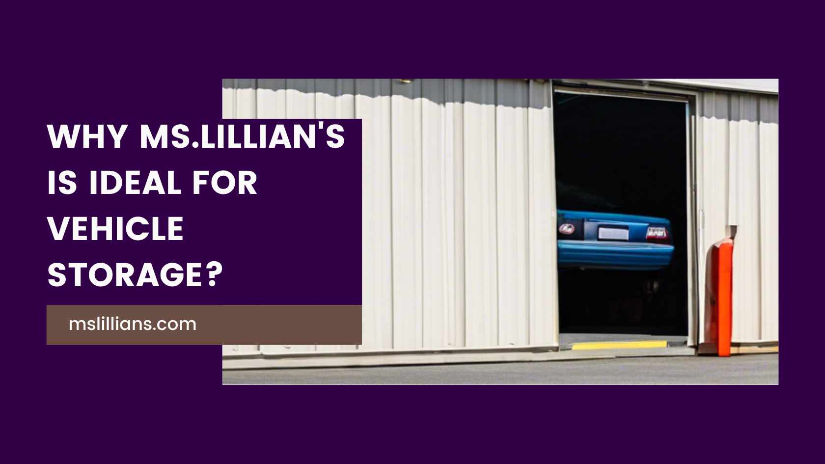 Why Ms.Lillian's is Ideal for Vehicle Storage? - Vehicle storage units near me