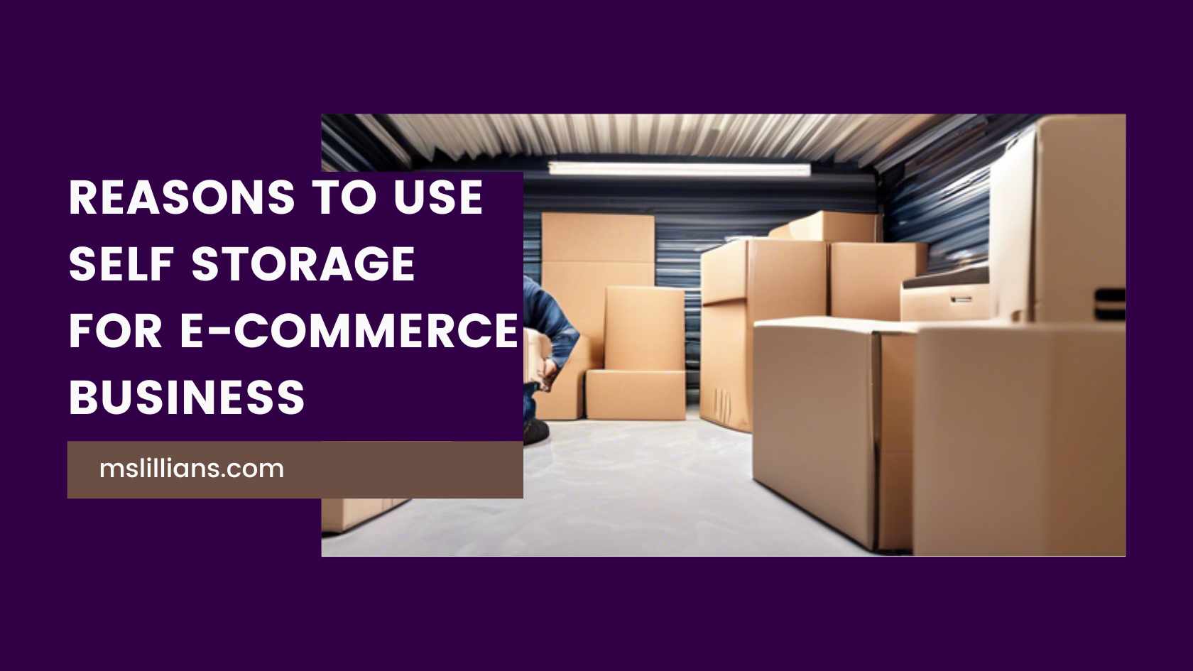 Reasons to Use Storage for E-Commerce Business in USA - Ms.Lillian's